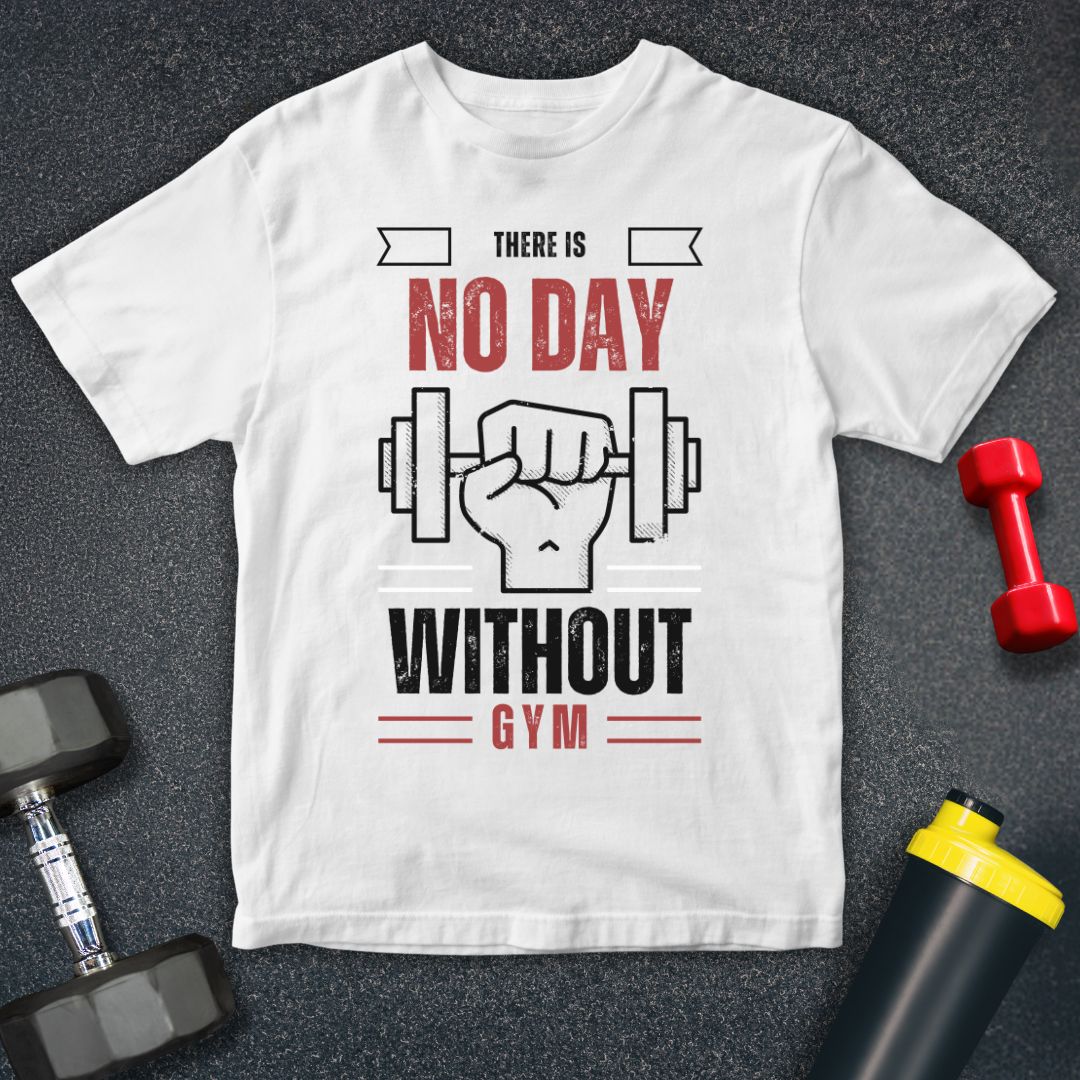 Their is No Day Without Gym T-Shirt