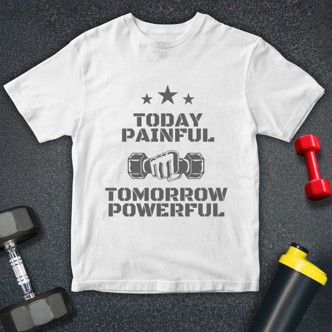 Today Painful Tomorrow Powerful  Unisex T-Shirt