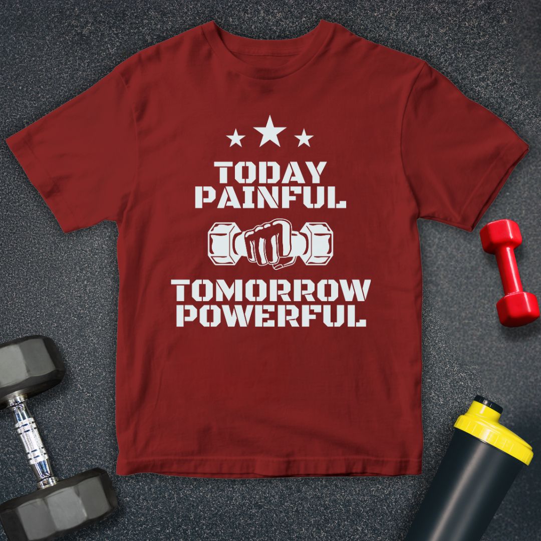 Today Painful Tomorrow Powerful  Unisex T-Shirt