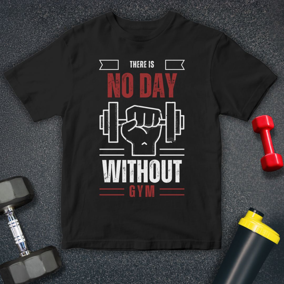 Their is No Day Without Gym T-Shirt