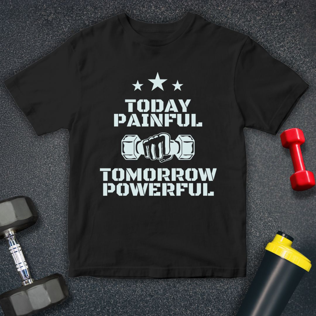 Today Painful Tomorrow Powerful  Unisex T-Shirt