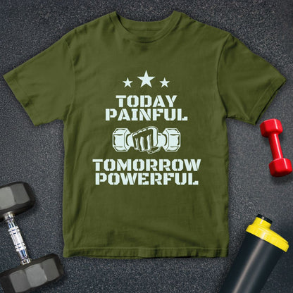 Today Painful Tomorrow Powerful  Unisex T-Shirt