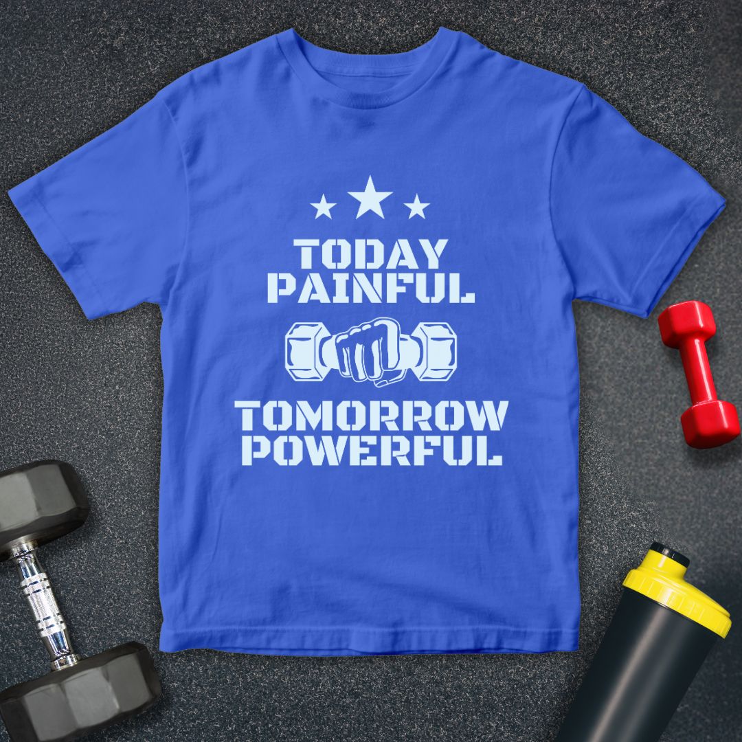 Today Painful Tomorrow Powerful  Unisex T-Shirt