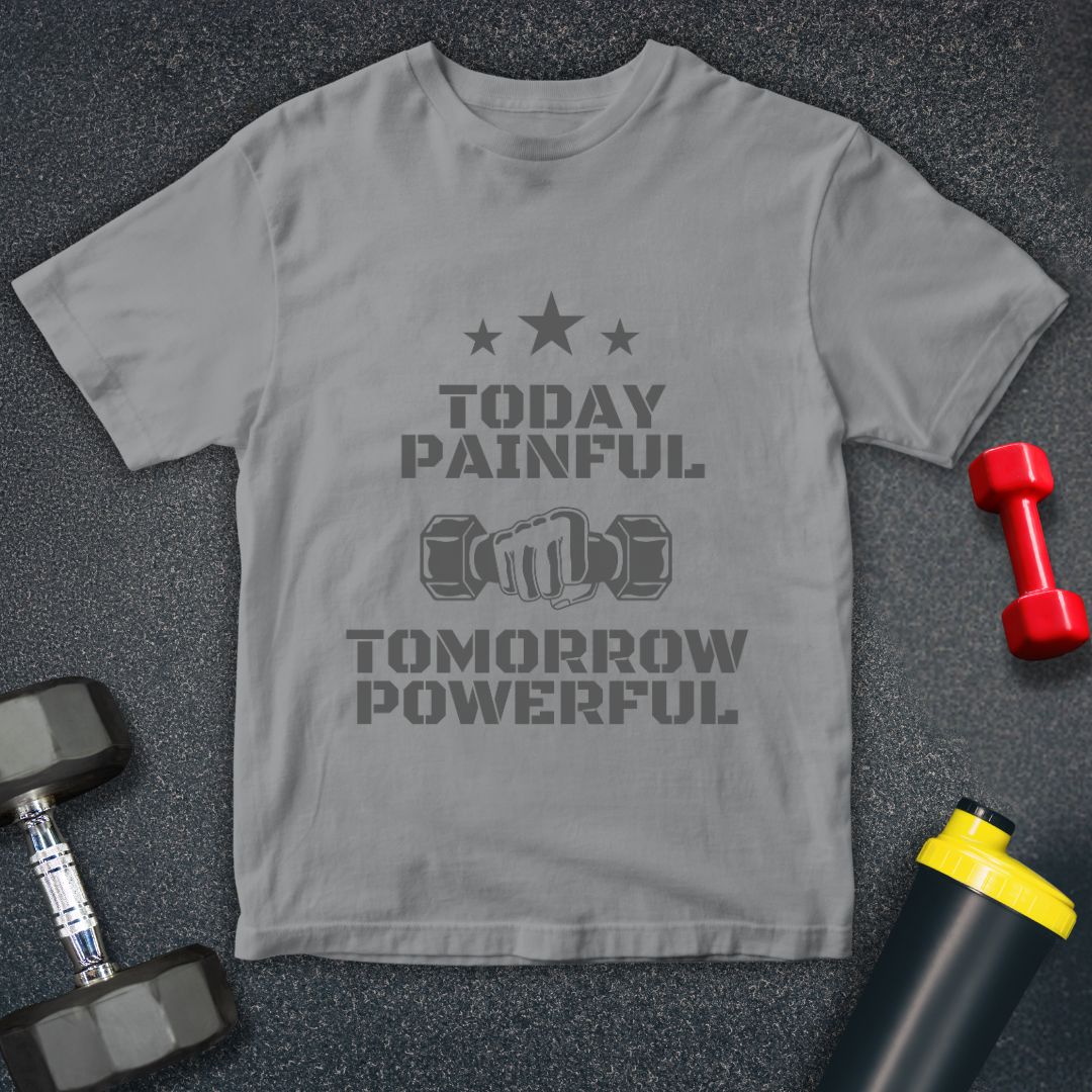 Today Painful Tomorrow Powerful  Unisex T-Shirt