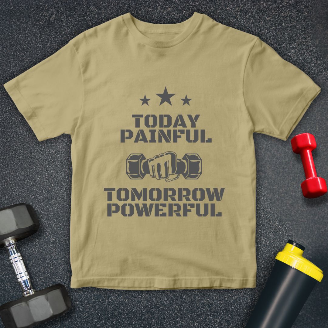 Today Painful Tomorrow Powerful  Unisex T-Shirt